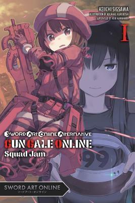 Sword Art Online Alternative Gun Gale Online, Vol. 1 (light novel): Squad Jam by Reki Kawahara, Kohaku Kuroboshi, Keiichi Sigsawa