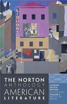 The Norton Anthology of American Literature, Vol. 2: 1865 to the Present, Shorter 8th Edition by Wayne Franklin, Robert S. Levine, Nina Baym, Nina Baym