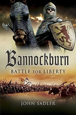 Bannockburn: Battle for Liberty by John Sadler