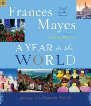 A Year in the World by Frances Mayes