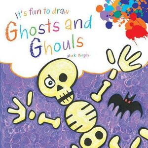 It's Fun to Draw Ghosts and Ghouls by Mark Bergin