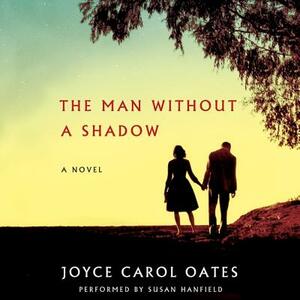 The Man Without a Shadow by Joyce Carol Oates