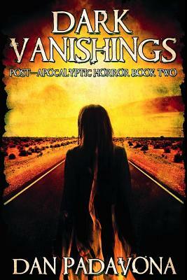 Dark Vanishings 2: Post-Apocalyptic Horror by Dan Padavona