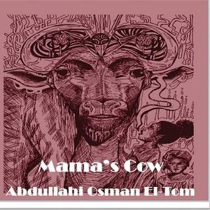 Mama's Cow by Abdullahi Osman El-Tom