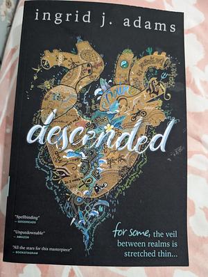 descended by Ingrid J. Adams