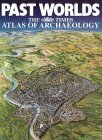 Past Worlds: The Times Atlas of Archaeology by Christopher Scarre