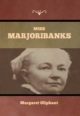 Miss Marjoribanks by Margaret Oliphant