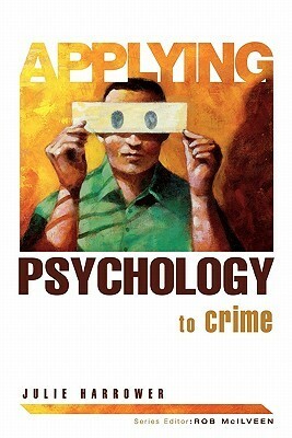 Applying Psychology to Crime by Julie Harrower