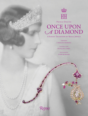 Once Upon a Diamond: A Family Tradition of Royal Jewels by Lavinia Branca Snyder, Dimitri