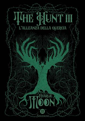 The Hunt III: l'alleanza della quercia by Charlie Moon