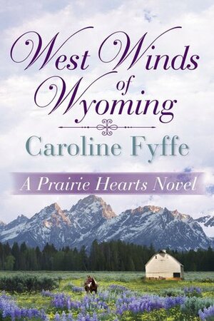 West Winds of Wyoming by Caroline Fyffe