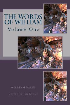 The Words of William: Volume One by William Bales