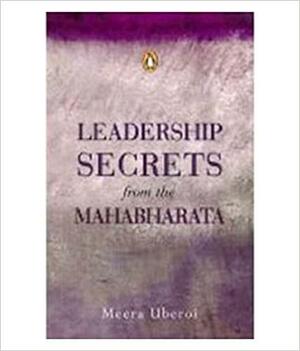 Leadership Secrets from the Mahabharata: First Edition by Meera Uberoi