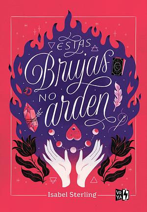 Estas brujas no arden by Isabel Sterling