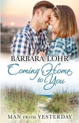 Coming Home to You: Heartwarming Beach Romance by Barbara Lohr