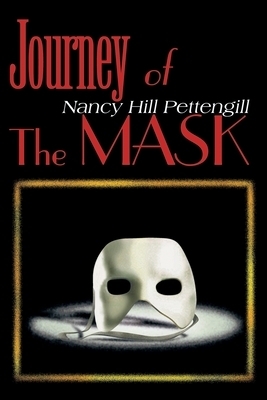 Journey of the Mask by Nancy Hill Pettengill