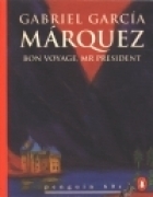 Bon voyage Mr. President and other stories by Gabriel García Márquez