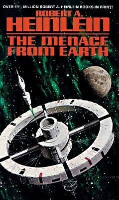 The Menace from Earth, and Other Stories by Robert A. Heinlein