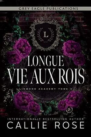 Longue vie aux rois by Callie Rose