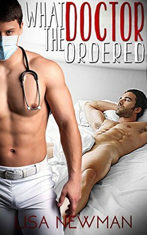 What the Doctor Ordered by Lisa Newman