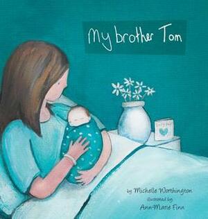 My Brother Tom by Ann-Marie Finn, Michelle Worthington