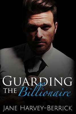 Guarding the Billionaire: The Justin Trainer Series by Jane Harvey-Berrick