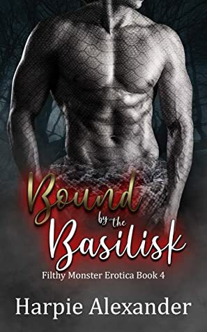Bound by The Basilisk by Harpie Alexander