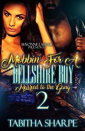 Mobbin' for a Bellshire Boy 2: Married to the Gang by Tabitha Sharpe, Tabitha Sharpe