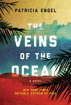 The Veins of the Ocean by Patricia Engel