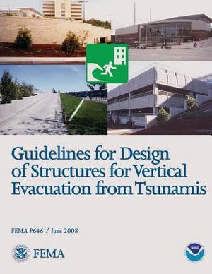 Guidelines for Design of Structures for Vertical Evacuation from Tsunamis (FEMA P646 / June 2008) by Federal Emergency Management Agency, U. S. Depar Security