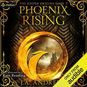 Phoenix Rising by J.A. Andrews