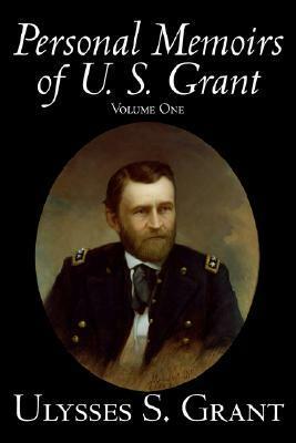 Personal Memoirs, Vol. 1 by Ulysses S. Grant