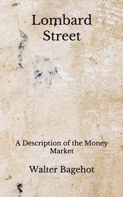 Lombard Street: A Description of the Money Market (Aberdeen Classics Collection) by Walter Bagehot