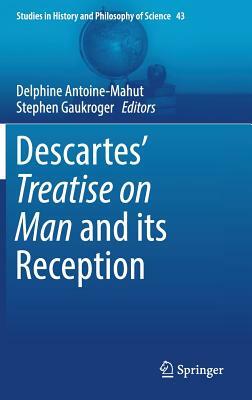 Descartes' Treatise on Man and Its Reception by 