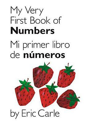 My Very First Book of Numbers / Mi Primer Libro de Números: Bilingual Edition by Eric Carle