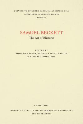 Samuel Beckett: The Art of Rhetoric by Howard Harper, Edouard Morot-Sir, Dougald McMillan