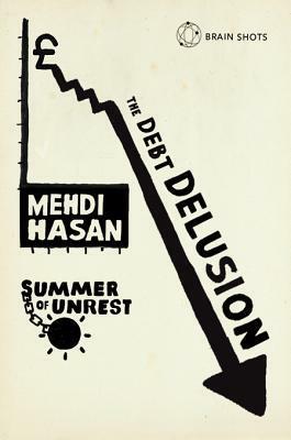 Summer of Unrest: The Debt Delusion by Mehdi Hasan