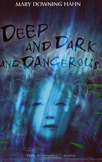 Deep and Dark and Dangerous: A Ghost Story by Mary Downing Hahn