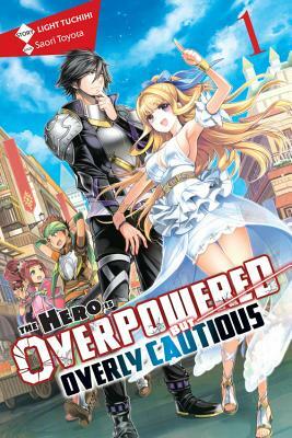 The Hero Is Overpowered But Overly Cautious, Vol. 1 (Light Novel) by Light Tuchihi