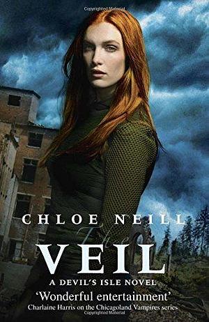 The Veil: A Devil's Isle Novel (Devils Isle 1) by Chloe Neill by Chloe Neill, Chloe Neill
