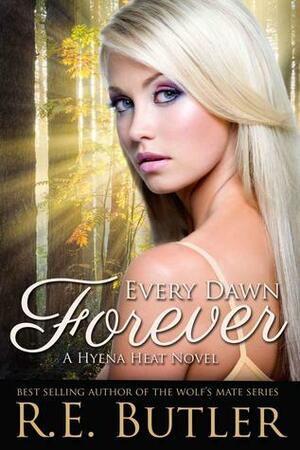 Every Dawn Forever by R.E. Butler