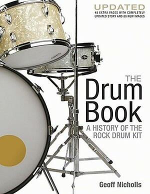 The Drum Book: A History of the Rock Drum Kit by Geoff Nicholls