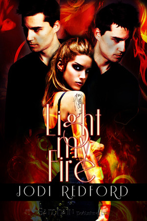 Light My Fire by Jodi Redford