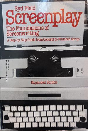 Screenplay: The Foundations of Screenwriting by Syd Field