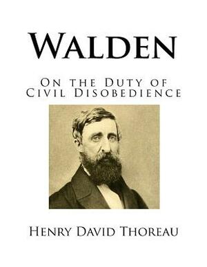 Walden: On the Duty of Civil Disobedience by Henry David Thoreau