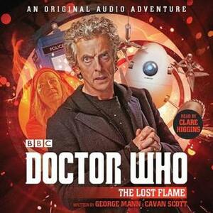Doctor Who: The Lost Flame: 12th Doctor Audio Original by Cavan Scott, George Mann, Clare Higgins