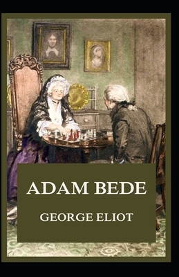 Adam Bede Illustrated by George Eliot