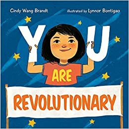 You Are Revolutionary by Cindy Wang Brandt, Lynnor Bontigao