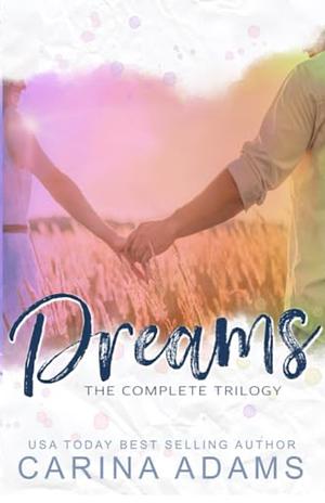 Dreams The Complete Trilogy by Carina Adams