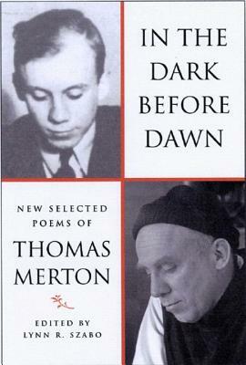 In the Dark Before Dawn: New Selected Poems by Thomas Merton, Lynn R. Szabo